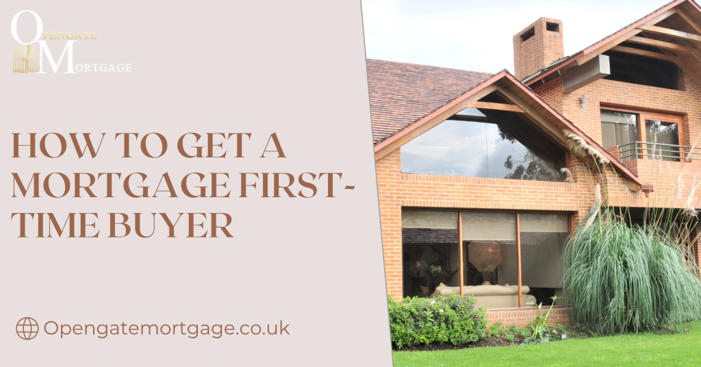 How To Get a Mortgage First-Time Buyer