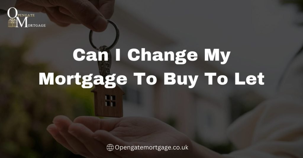 Can I Change My Mortgage To Buy To Let