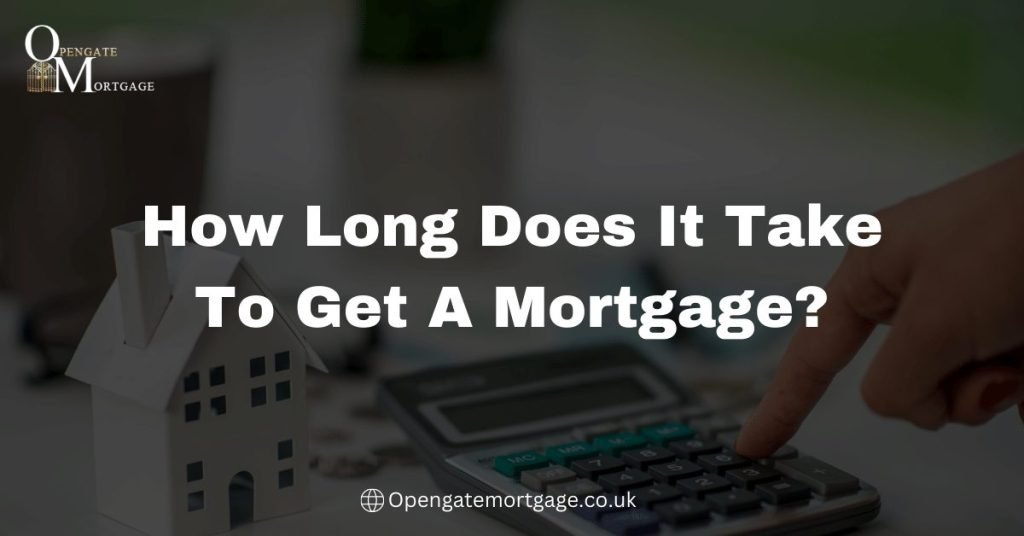 How Long Does It Take To Get A Mortgage?