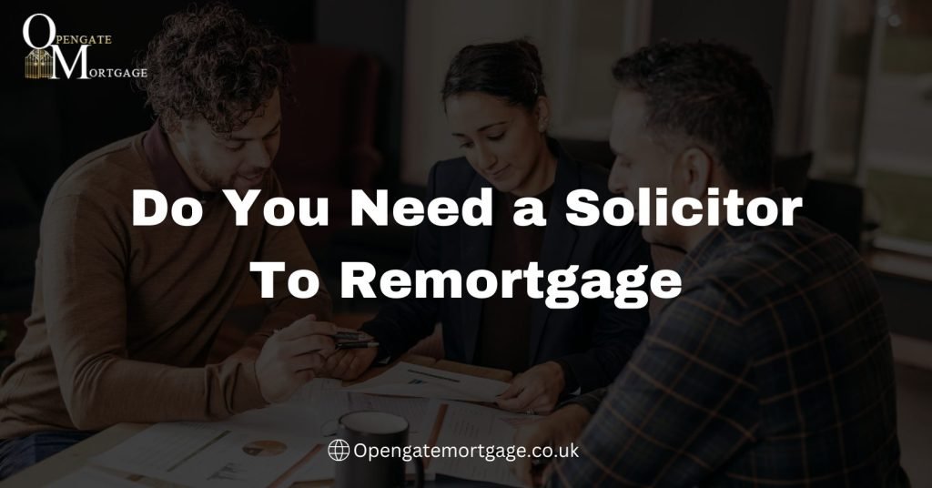 Do You Need a Solicitor To Remortgage
